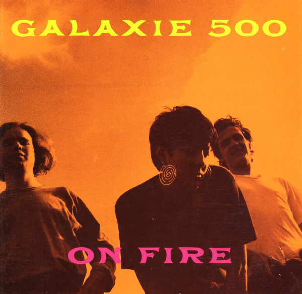 Galaxie 500: On Fire (1989)